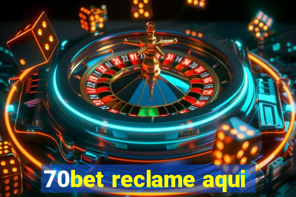 70bet reclame aqui